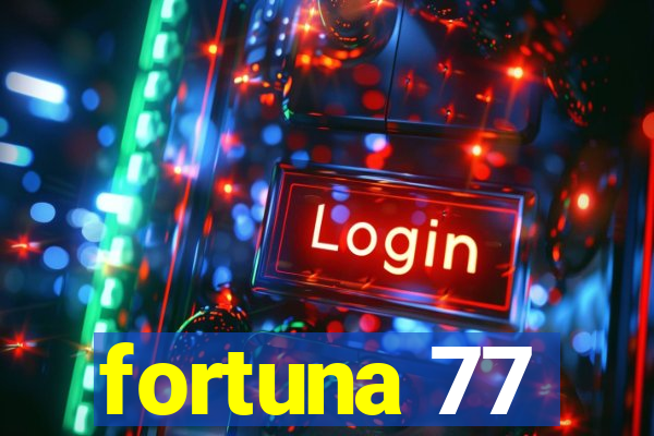 fortuna 77