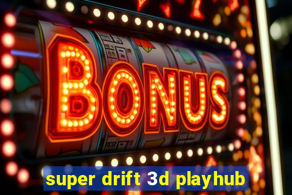 super drift 3d playhub