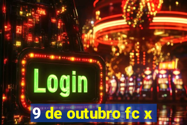 9 de outubro fc x