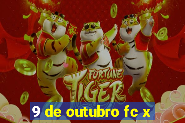 9 de outubro fc x