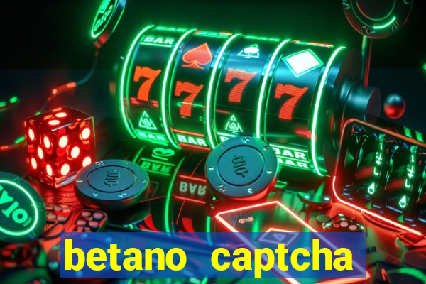 betano captcha security check