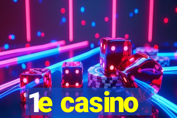 1e casino