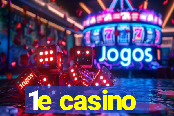 1e casino