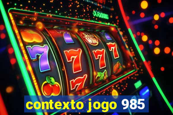 contexto jogo 985