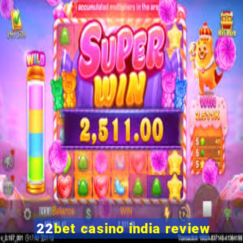 22bet casino india review