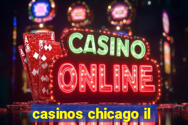 casinos chicago il