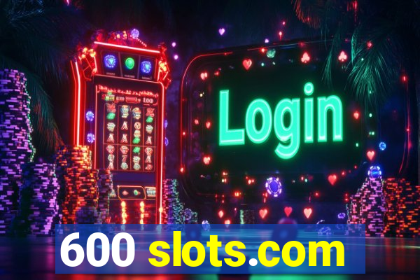 600 slots.com