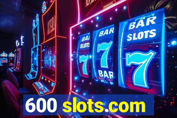 600 slots.com