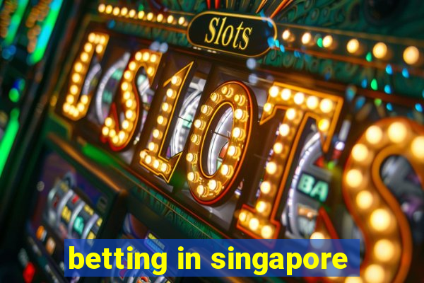 betting in singapore