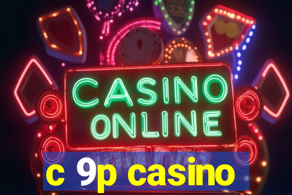 c 9p casino