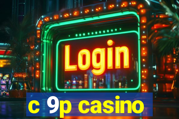 c 9p casino