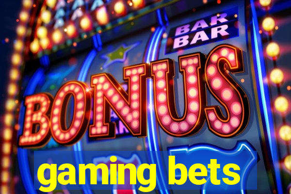 gaming bets