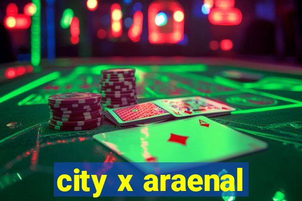 city x araenal