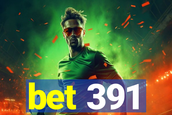 bet 391