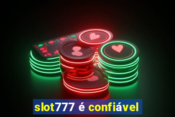 slot777 é confiável