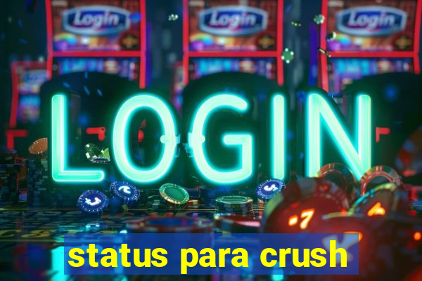 status para crush