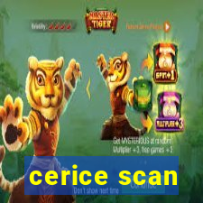 cerice scan