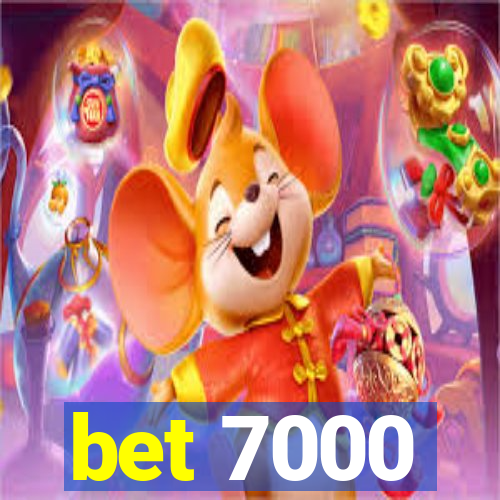 bet 7000