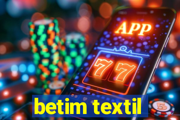 betim textil