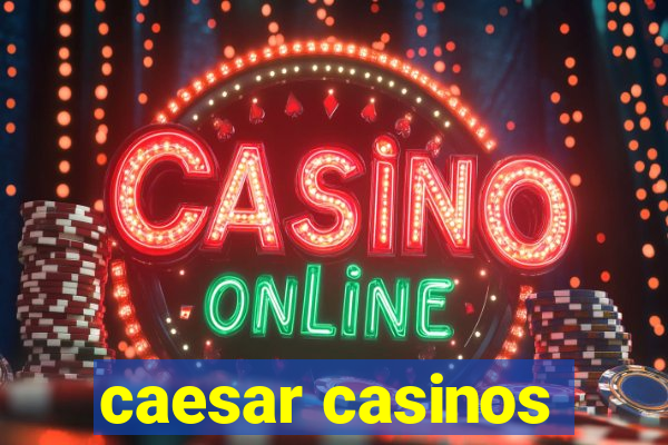 caesar casinos