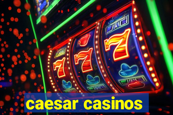 caesar casinos