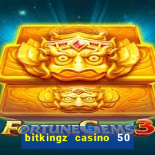 bitkingz casino 50 free spins