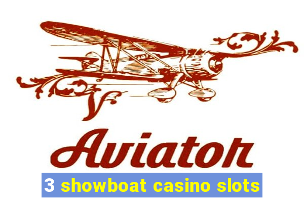 3 showboat casino slots