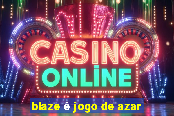 blaze é jogo de azar