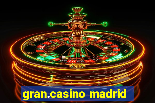 gran.casino madrid