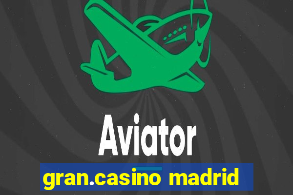 gran.casino madrid