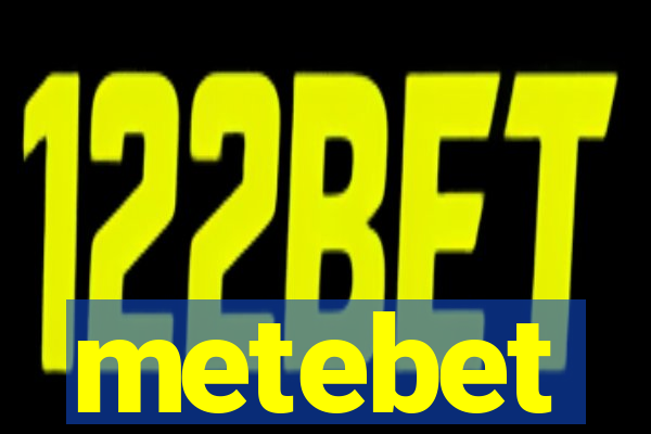 metebet