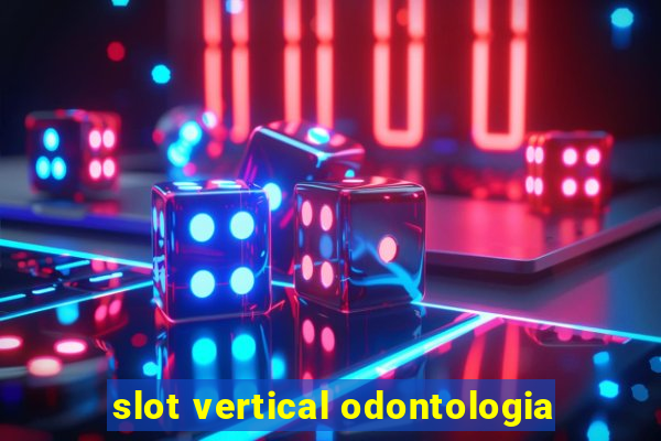 slot vertical odontologia