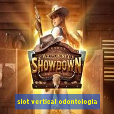 slot vertical odontologia