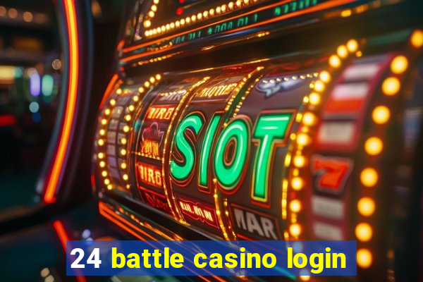 24 battle casino login