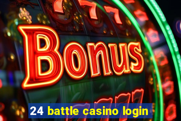 24 battle casino login