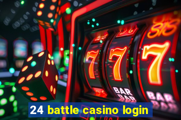 24 battle casino login