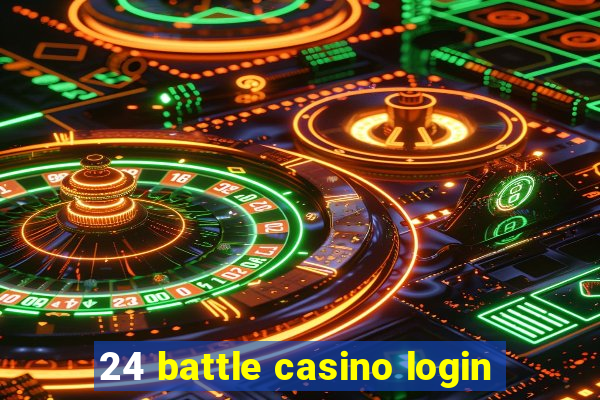 24 battle casino login