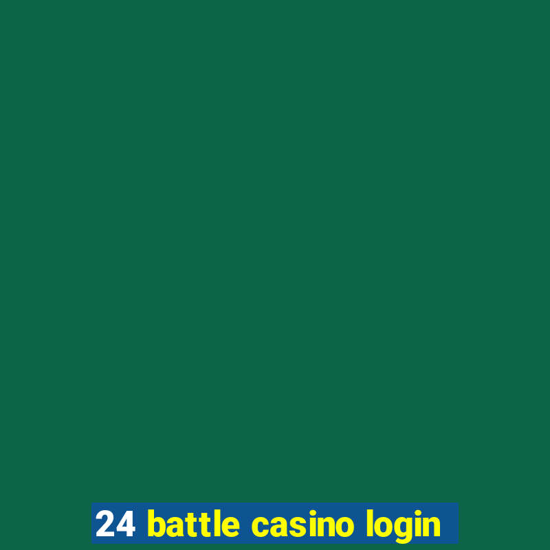 24 battle casino login