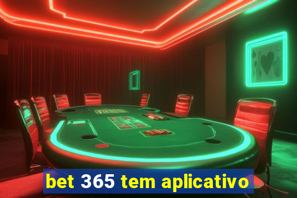 bet 365 tem aplicativo