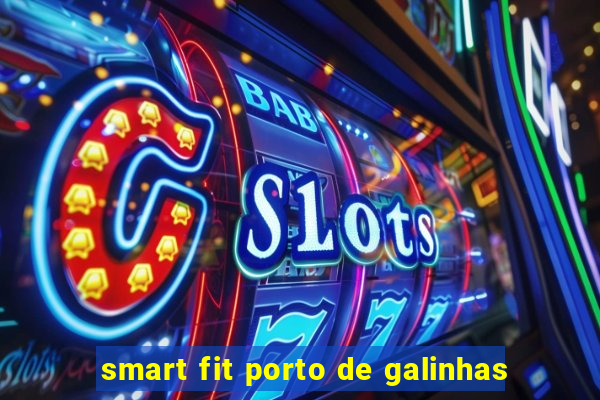 smart fit porto de galinhas