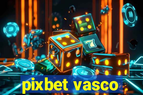 pixbet vasco