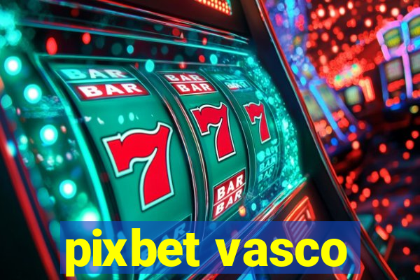 pixbet vasco