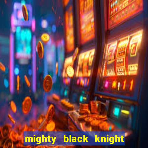 mighty black knight slot game