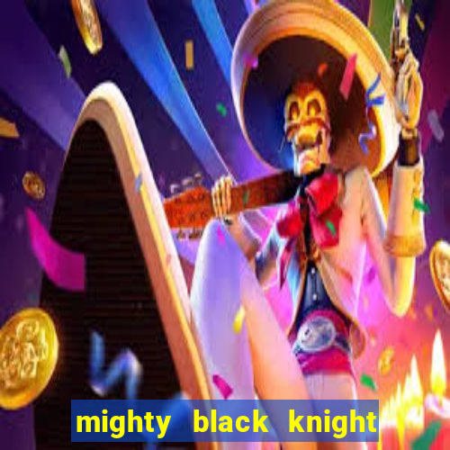 mighty black knight slot game