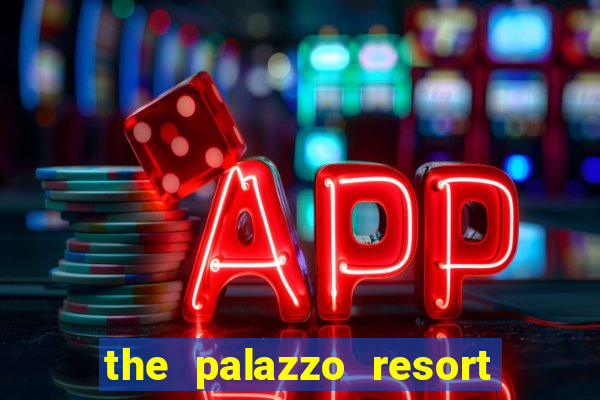 the palazzo resort hotel casino