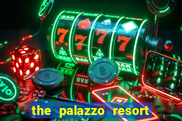 the palazzo resort hotel casino