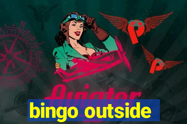 bingo outside