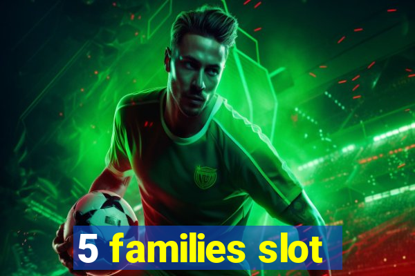 5 families slot