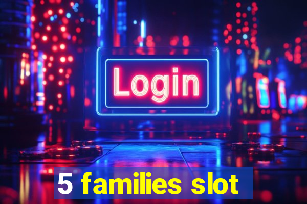 5 families slot