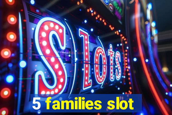 5 families slot